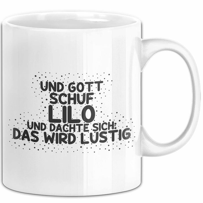 Lilo Tasse Und Gott Schuf Lilo Und Dachte Sich: Das Wird Lustig Geschenk