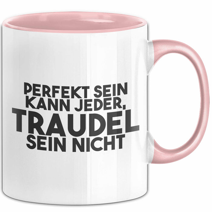 Traudel Tasse Perfekt Sein Kann Jeder, Traudel Sein Nicht Geschenk