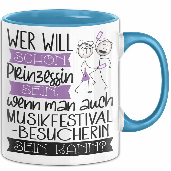 Musikfestival-Besucherin Tasse Geschenk Spruch Wer Will Schon Prinzessin Sein Wenn Man Auch Musikfestival-Besucherin Sein Kann Blau Trendation