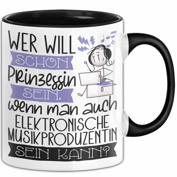 Elektronische Musikproduzentin Tasse Geschenk Spruch Wer Will Schon Prinzessin Sein Wenn Man Auch Elektronische Musikproduzentin Sein Kann Trendation