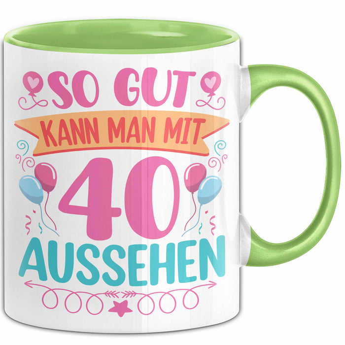 40er Geburtstag Tasse Geschenk Frauen So Gut Kann Man Mit 40 Aussehen Geschenkidee Geburtstag Grün Trendation