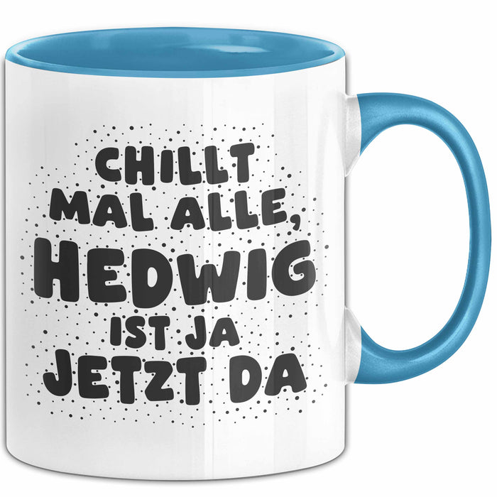 Hedwig Tasse Chillt Mal Alle, Hedwig Ist Ja Jetzt Da Geschenk