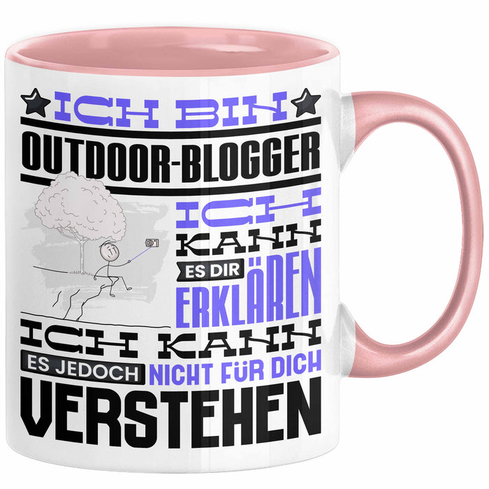 Outdoor-Blogger Geschenk Kaffee-Tasse Geschenkidee für Outdoor-Blogger Ich Bin Outdoor-Blogger Ich Kann Es Dir Erklären Jedoch Nicht Für Dich Verstehen Spruch Lustig Rosa Trendation