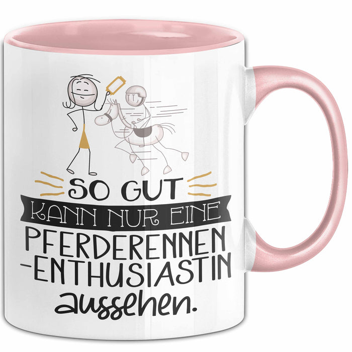 Pferderennen-Enthusiastin Geschenk Tasse So Gut Kann Nur Eine Pferderennen-Enthusiastin Aussehen Geschenkidee Geburtstag Weihnachten Lustig Rosa Trendation