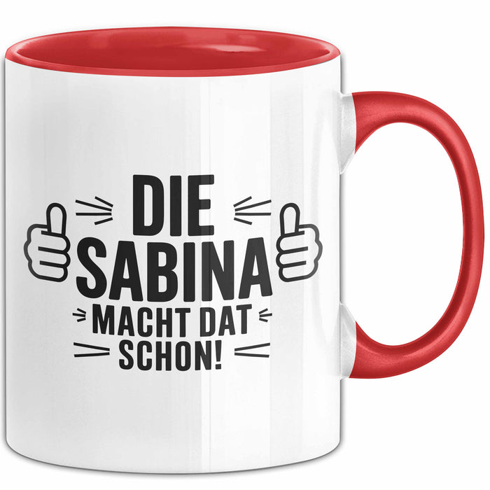 Sabina Tasse Geschenk Die Sabina Macht Dat Schon Geschenkidee Becher mit Name Rot Trendation