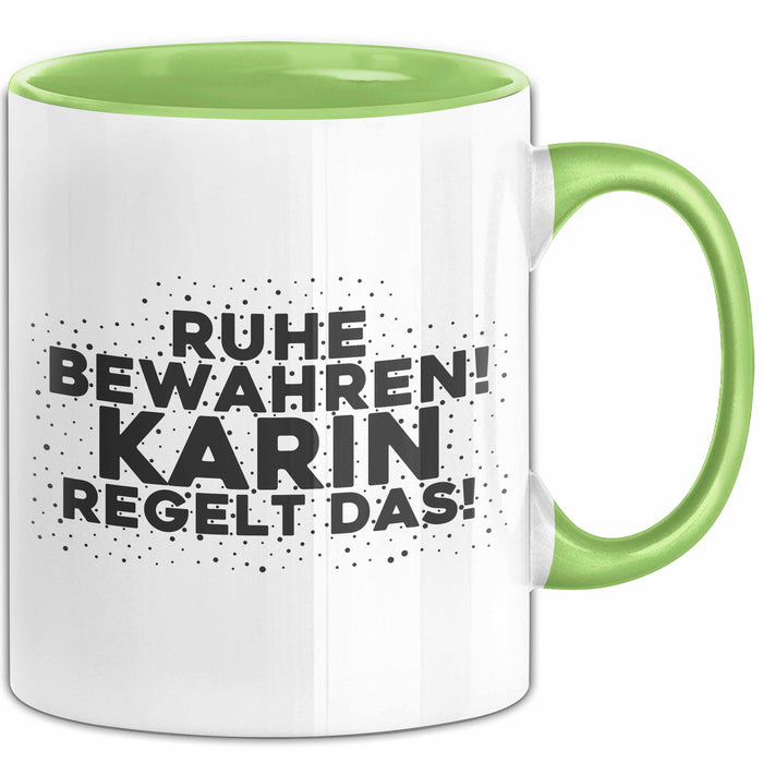 Karin Tasse Ruhe Bewahren! Karin Regelt Das! Geschenk