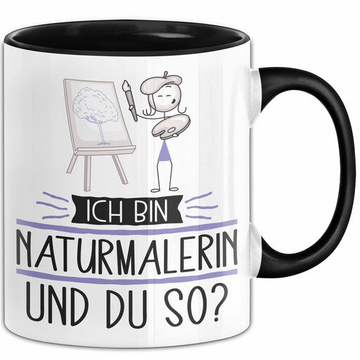 Naturmalerin Tasse Geschenk Ich Bin Naturmalerin Und Du So Geschenkidee Lustiger Spruch Becher Trendation