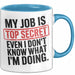 Job Tasse Geschenk My Job Is Top Secret Geschenkidee Lustig Beruf Blau Trendation