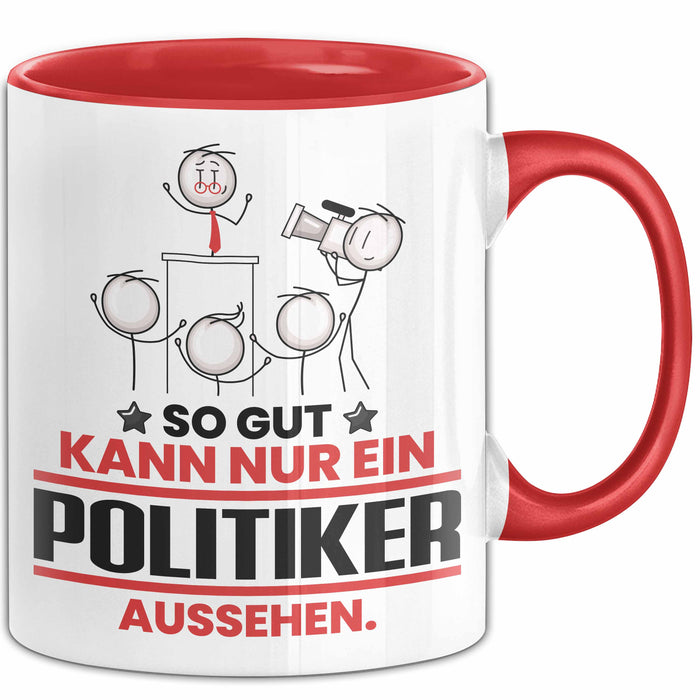 Politiker Geschenk Tasse So Gut Kann Nur Ein Politiker Aussehen Geschenkidee Kaffee-Becher Rot Trendation