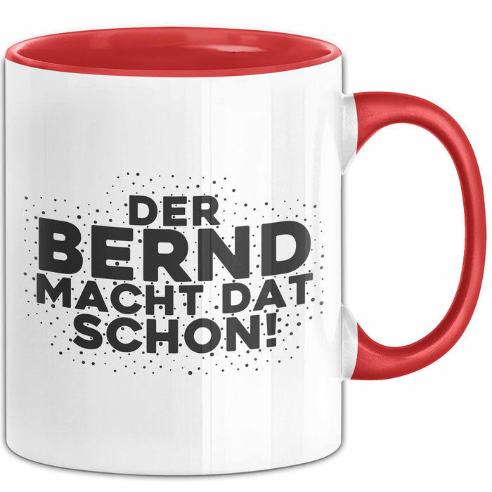 Bernd Tasse Der Bernd Macht Dat Schon Geschenk