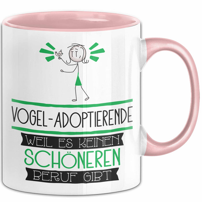 Vogel-Adoptierende Weil Es Keinen Schöneren Beruf Gibt Tasse Geschenk für Eine Vogel-Adoptierende Lustig Rosa Trendation