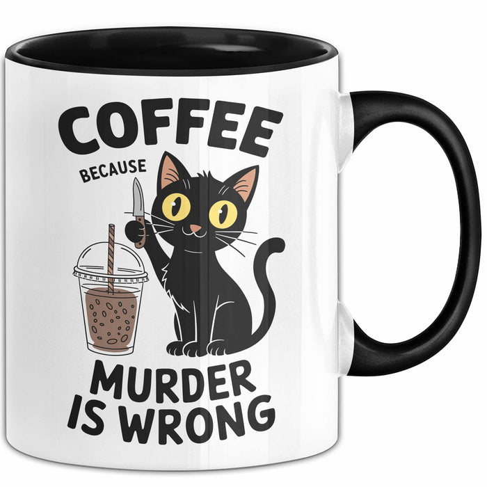 Kaffee Tasse Geschenk Coffee Because Murder Is Wrong Geschenkidee Katze Schwarz Trendation