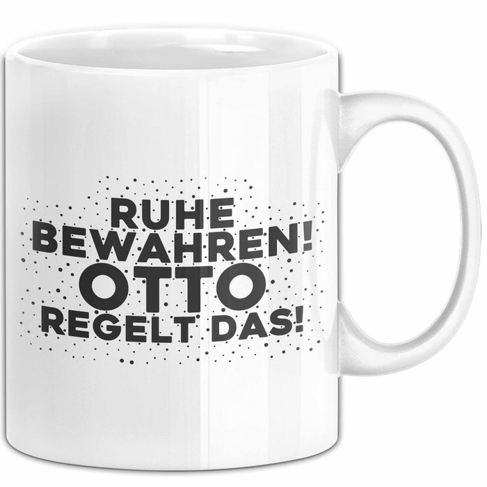 Otto Tasse Ruhe Bewahren! Otto Regelt Das! Geschenk