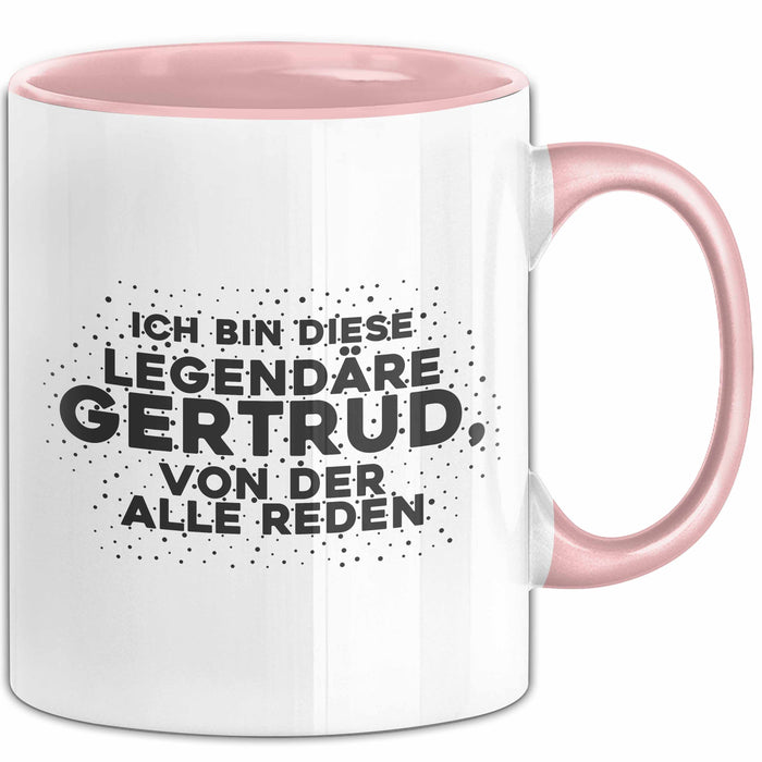 Gertrud Tasse Ich Bin Diese Legendaere Gertrud, Von Der Alle Reden Geschenk