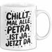 Petra Tasse Geschenk Chillt Mal Alle Petra Ist Ja Jetzt Da Geschenkidee Becher mit Name Weiß Trendation