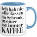 Kaffeeliebhaber Tasse Geschenk Lustige Geschenkidee Spruch Ich Hab Nie Alle Tassen Im Schrank, In Einer Ist Immer Kaffee Blau Trendation