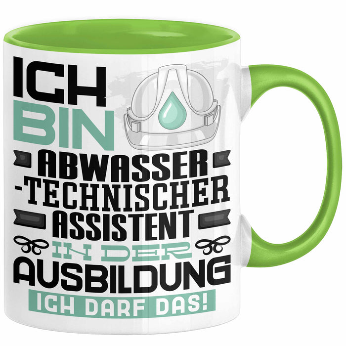 Abwassertechnischer Assistent Ausbildung Tasse Geschenk Ich Bin Abwassertechnischer Assistent In Der Ausbildung Ich Darf Das Geschenkidee Spruch Grün Trendation