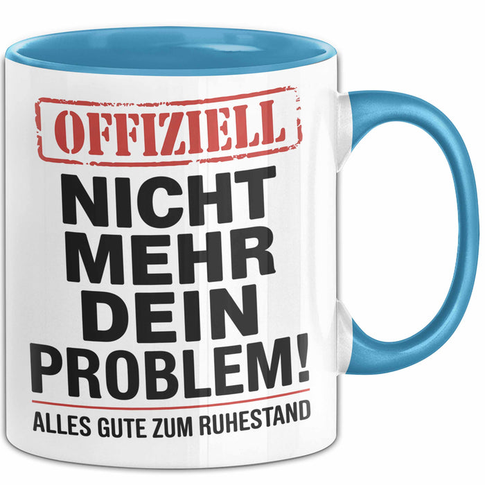 Rentner Pensionär Sarkasmus Tasse Geschenk Lustige Geschenkidee Spruch Nicht Mehr Dein Problem Blau Trendation