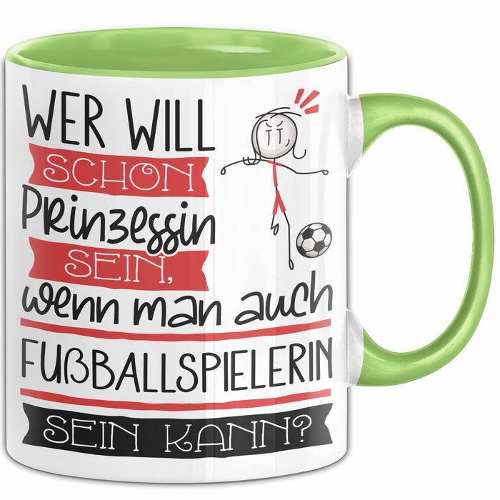 Fußballspielerin Tasse Geschenk Spruch Wer Will Schon Prinzessin Sein Wenn Man Auch Fußballspielerin Sein Kann Grün Trendation