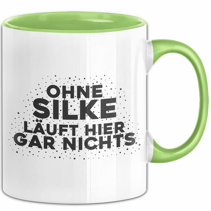 Silke Tasse Ohne Silke Laeuft Hier Gar Nichts Geschenk Grün Trendation