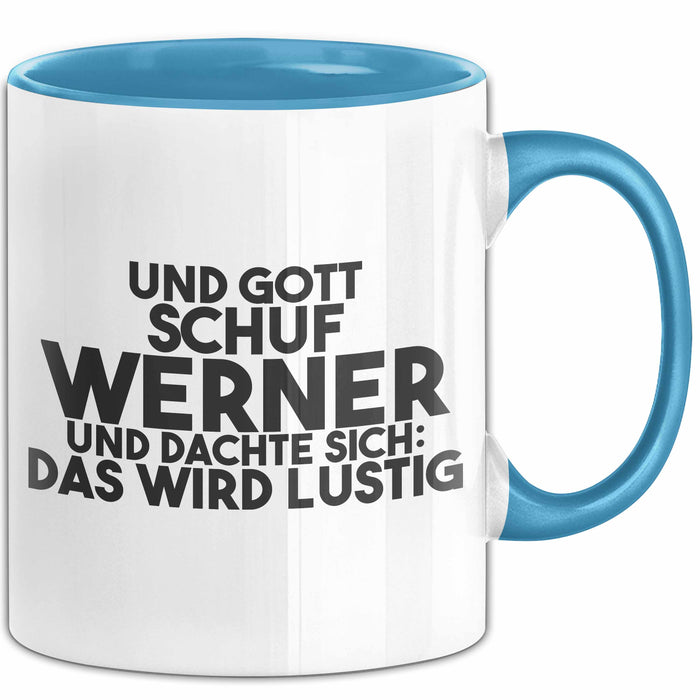 Werner Tasse Und Gott Schuf Werner Und Dachte Sich: Das Wird Lustig