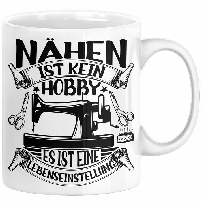 Nähen Geschenk Tasse Geschenkidee Frauen Nähen Ist Kein Hobby Es Ist Eine Lebenseinstellung Weiß Trendation