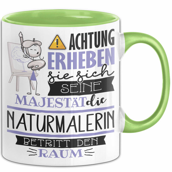 Naturmalerin Tasse Geschenk Lustiger Spruch Bitte Erheben Sie Sich Seine Majestät Die Naturmalerin Betritt Den Raum Grün Trendation