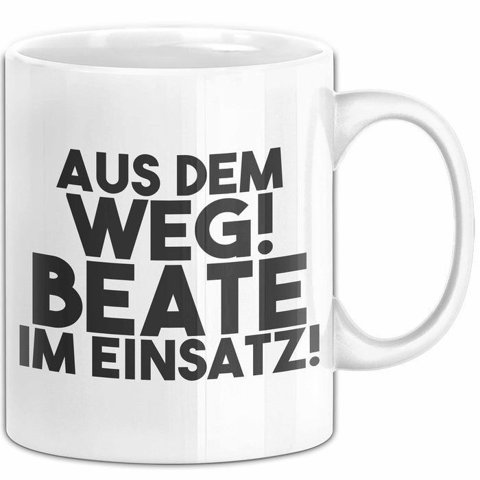 Beate Tasse Aus Dem Weg! Beate Im Einsatz! Geschenk