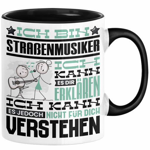 Straßenmusiker Geschenk Tasse Geschenkidee für Straßenmusiker Geburtstag Lustig Ich Bin Straßenmusiker Ich Kann Es Dir Erklären Aber Nicht Für Dich Verstehen Schwarz Trendation