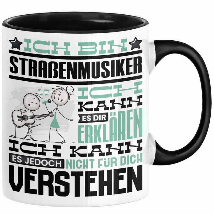 Straßenmusiker Geschenk Tasse Geschenkidee für Straßenmusiker Geburtstag Lustig Ich Bin Straßenmusiker Ich Kann Es Dir Erklären Aber Nicht Für Dich Verstehen Schwarz Trendation