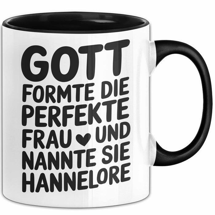 Hannelore Tasse Geschenk Gott Formte Die Perfekte Frau Hannelore Geschenkidee Schwarz Trendation