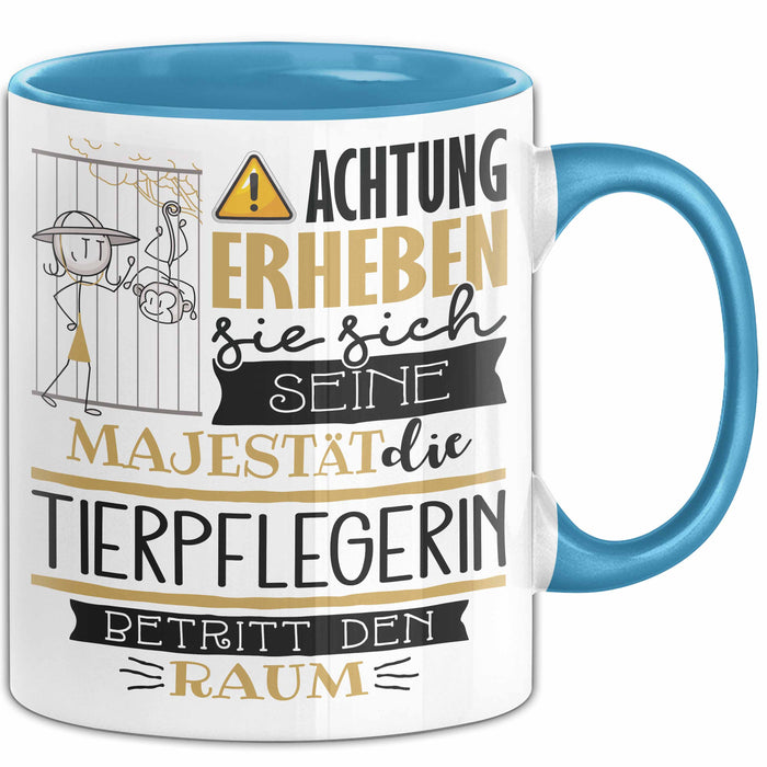Tierpflegerin Tasse Geschenk Lustiger Spruch Bitte Erheben Sie Sich Seine Majestät Die Tierpflegerin Betritt Den Raum Blau Trendation