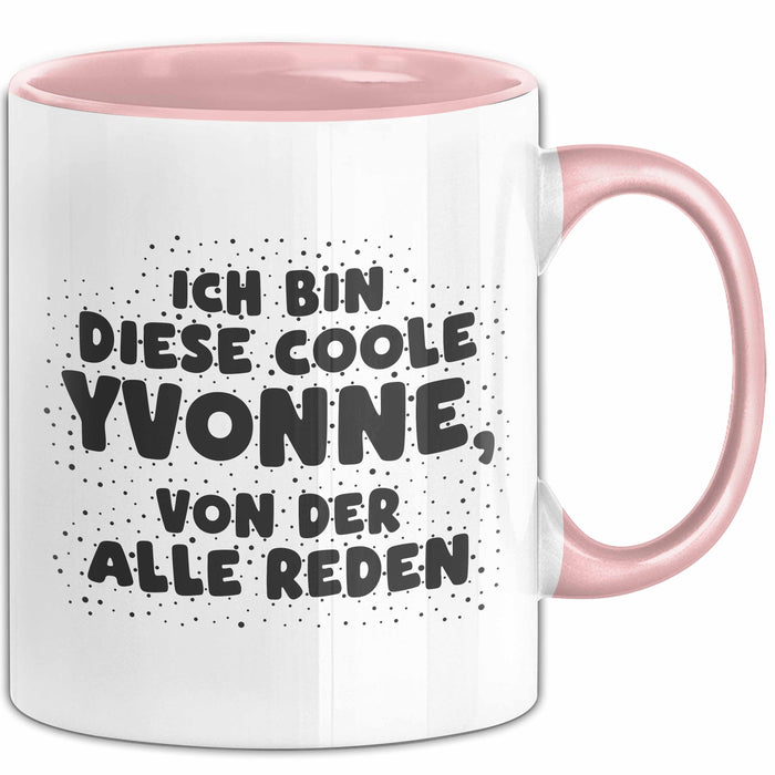 Yvonne Tasse Ich Bin Diese Coole Yvonne, Von Der Alle Reden Geschenk