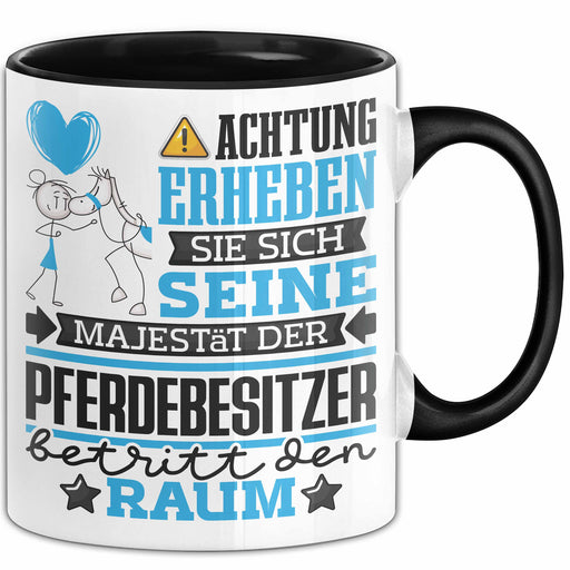 Pferdebesitzer Geschenk Tasse Lustiger Spruch Erheben Sie Sich Der Pferdebesitzer Betritt den Raum Schwarz Trendation