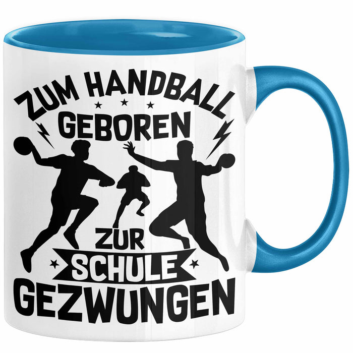 Handball Geschenk Tasse Geschenkidee Handball-Spieler Handballspielerin Mädchen Jungs Kaffee-Becher Zum Handball Geboren Zur Schule Gezwungen Blau Trendation