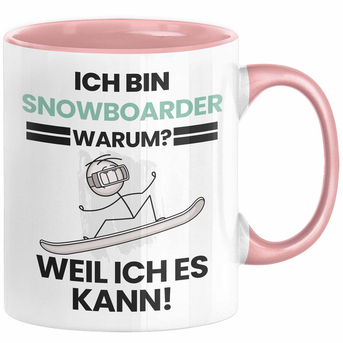 Snowboarder Geschenk Tasse Lustiger Spruch Ich Bin Snowboarder Warum Weil Ich Es Kann Geschenkidee Bester Snowboarder Geburtstag Kaffee-Becher Rosa Trendation