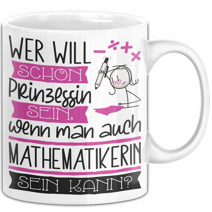 Mathematikerin Tasse Geschenk Spruch Wer Will Schon Prinzessin Sein Wenn Man Auch Mathematikerin Sein Kann Weiß Trendation