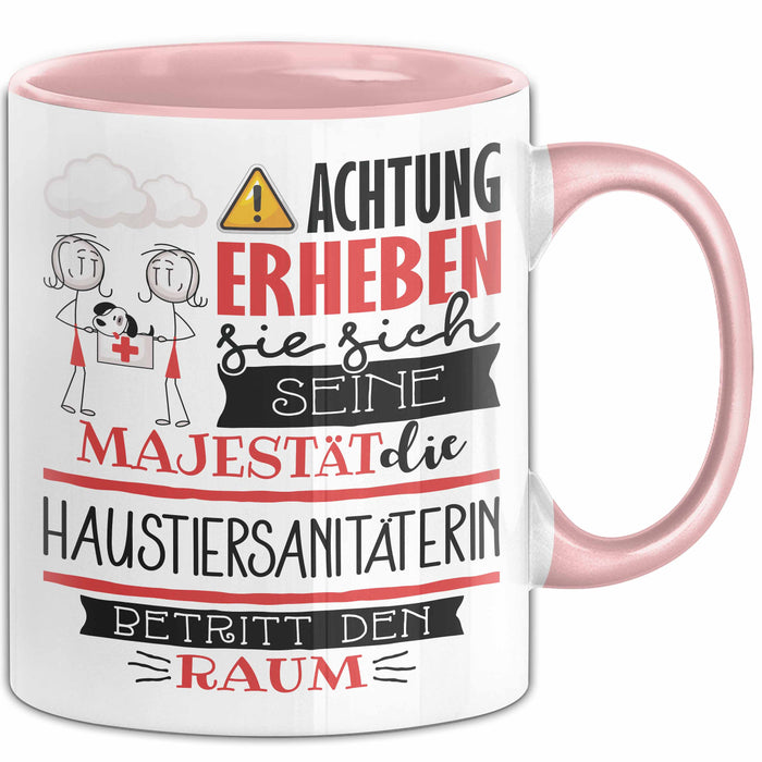 Haustiersanitäterin Tasse Geschenk Lustiger Spruch Bitte Erheben Sie Sich Seine Majestät Die Haustiersanitäterin Betritt Den Raum Rosa Trendation