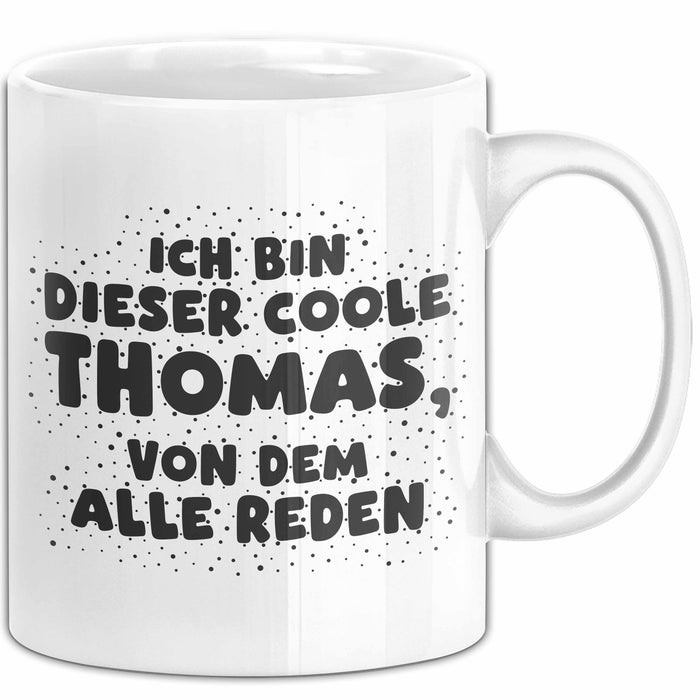 Thomas Tasse Ich Bin Dieser Coole Thomas, Von Dem Alle Reden Geschenk