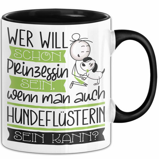 Hundeflüsterin Tasse Geschenk Spruch Wer Will Schon Prinzessin Sein Wenn Man Auch Hundeflüsterin Sein Kann Trendation