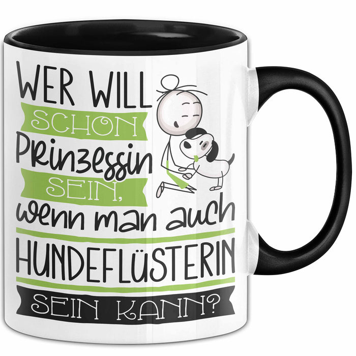 Hundeflüsterin Tasse Geschenk Spruch Wer Will Schon Prinzessin Sein Wenn Man Auch Hundeflüsterin Sein Kann Trendation