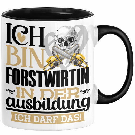 Forstwirtin Ausbildung Start Geschenk Tasse Ich Bin Forstwirtin In Der Ausbildung Ich Darf Das Kaffee-Becher Geschenkidee Schwarz Trendation