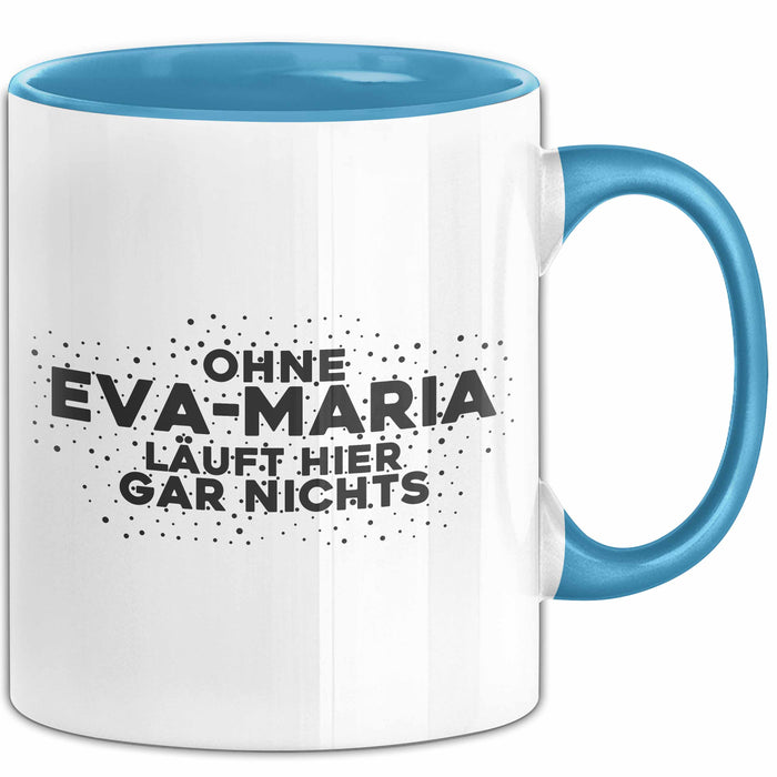 Eva-Maria Tasse Ohne Eva-Maria Laeuft Hier Gar Nichts Geschenk