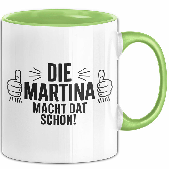 Martina Tasse Geschenk Die Martina Macht Dat Schon Geschenkidee Becher mit Name Grün Trendation
