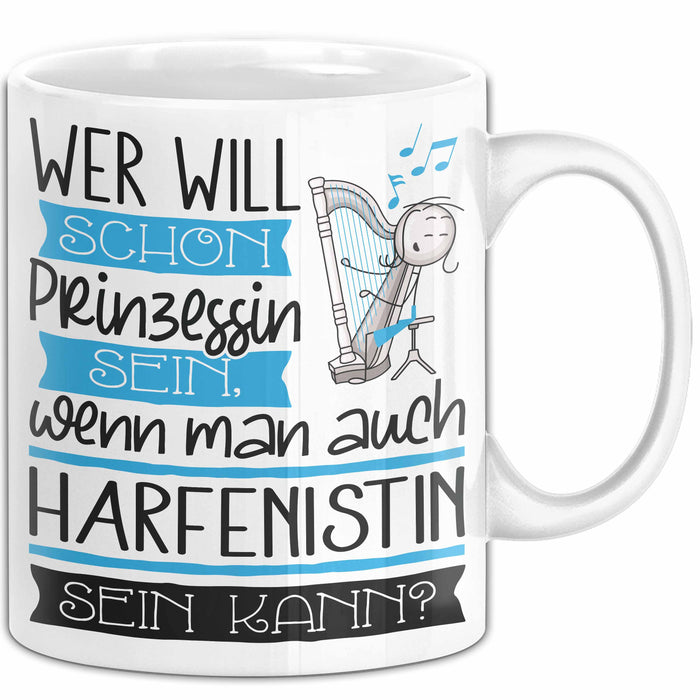 Harfenistin Tasse Geschenk Spruch Wer Will Schon Prinzessin Sein Wenn Man Auch Harfenistin Sein Kann Weiß Trendation