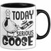 Gans Tasse Geschenk Today I Am A Serious Goose Kaffee-Becher Trendation