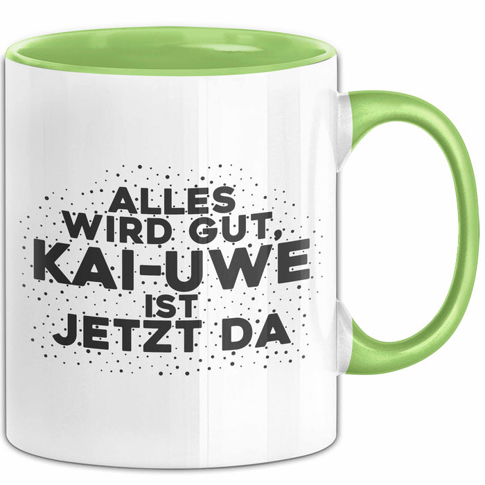 Kai-Uwe Tasse Alles Wird Gut, Kai-Uwe Ist Jetzt Da Geschenk