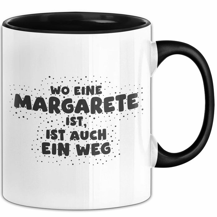 Margarete Tasse Wo Eine Margarete Ist, Ist Auch Ein Weg Geschenk