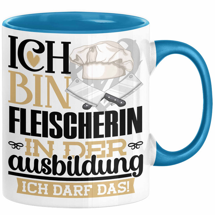 Fleischerin Ausbildung Start Geschenk Tasse Ich Bin Fleischerin In Der Ausbildung Ich Darf Das Kaffee-Becher Geschenkidee Blau Trendation