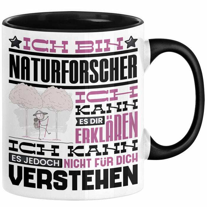 Naturforscher Geschenk Kaffee-Tasse Geschenkidee für Naturforscher Ich Bin Naturforscher Ich Kann Es Dir Erklären Jedoch Nicht Für Dich Verstehen Spruch Lustig Schwarz Trendation
